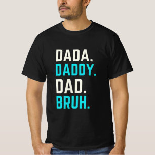 Dada daddy dad bruh T-Shirt