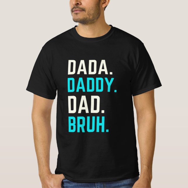 Dada daddy dad bruh T-Shirt (Front)