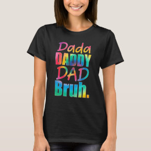 Dada Daddy Dad Bruh Tie Dye Dad Jokes Father's Da T-Shirt