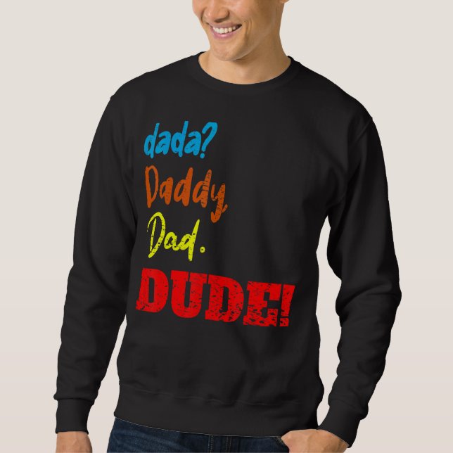 Dada Daddy Dad Dude Father's Day Sweatshirt (Front)