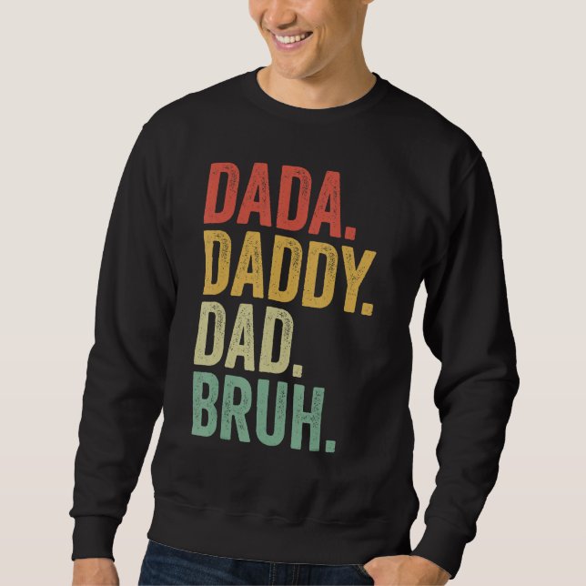 Dada Daddy Dad Father Bruh Funny Fathers Day Vinta Sweatshirt (Front)