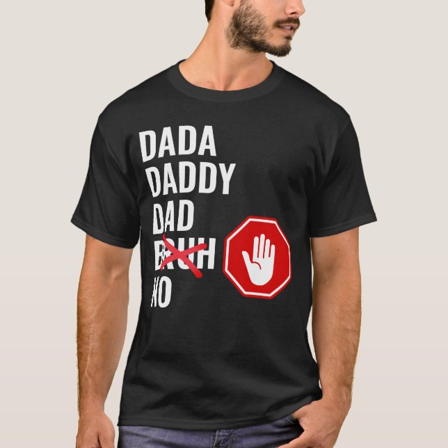 Dada Daddy Dad NO Bruh T-Shirt (Front)
