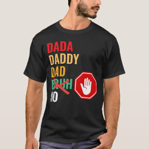 DADA DADDY DAD No Bruh T-Shirt