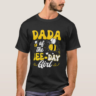 Dada of The Bee Day Girl Bee Birthday Party Theme  T-Shirt