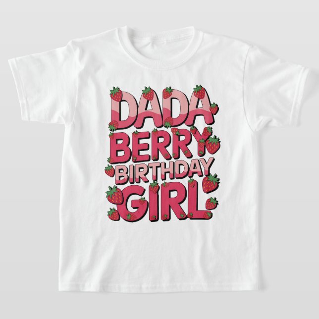 DADA OF THE BERRY BIRTHDAY GIRL Party Strawberry T-Shirt (Laydown)