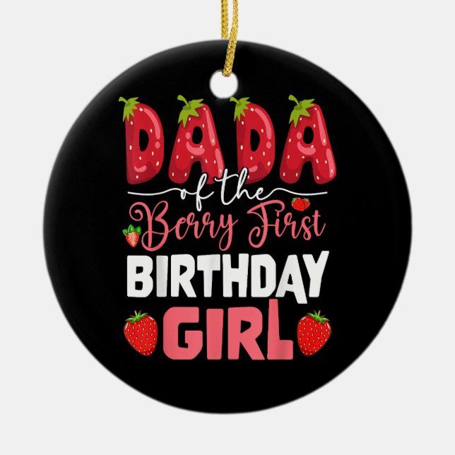 Dada of The Berry First Birthday of Girl Strawberr Ceramic Ornament (Front)