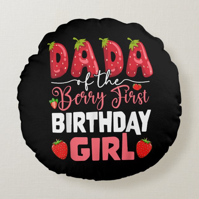 Dada of The Berry First Birthday of Girl Strawberr Round Cushion (Front)