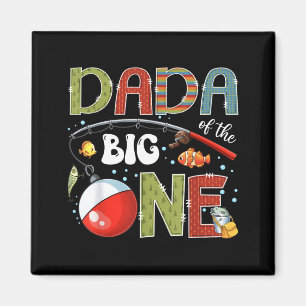 Dada Of The Big One Fishing 1st Birthday Boy Party Magnet