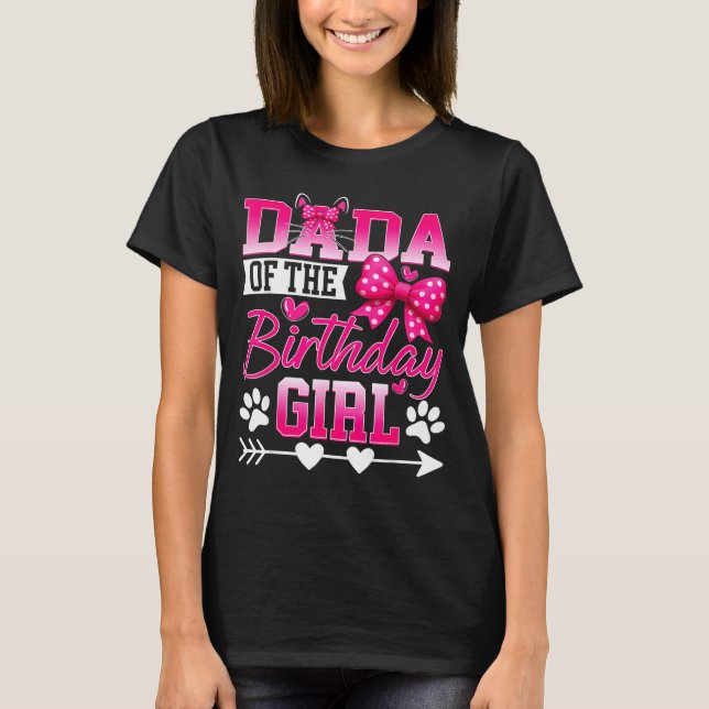 Dada Of The Birthday Girl Cat Kitty Family Matchin T-Shirt (Front)