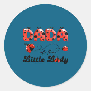 Dada of the little lady birthday girl ladybug love classic round sticker