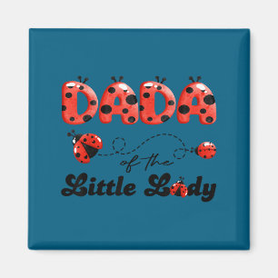 Dada of the little lady birthday girl ladybug love magnet