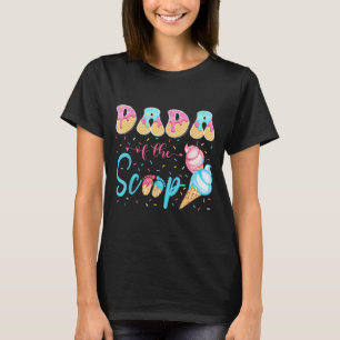Dada of The Scoop Ice Cream Gender Reveal Baby T-Shirt
