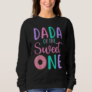 Dada of the Sweet one Dad 1st Birthday Girl Doughn Sweatshirt