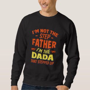 Dada That Stepped Up Dad  Love Stepdad Sweatshirt