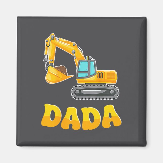 Dada The Birthday Boy Excavator Construction Famil Magnet (Front)