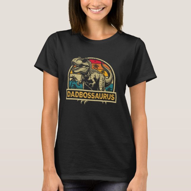 Dadbossaurus T Rex Dinosaur Dad Boss Saurus Family T-Shirt (Front)