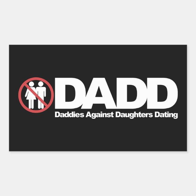 DADD Daddies Against Daughters Dating Rectangular Sticker (Front)