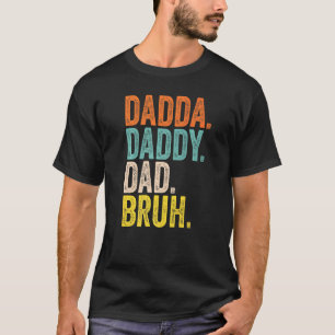 Dadda Daddy Dad Bruh Cool Father Papa Text T-Shirt
