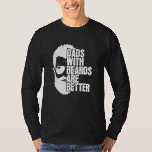Daddies With Beards Dads With Beards Are Better T-Shirt