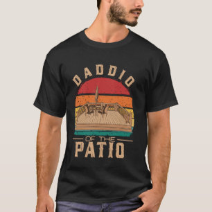 Daddio of the Patio Outdoorsy People Dad Daddy Pap T-Shirt