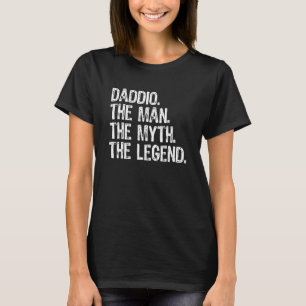 Daddio The Man The Myth The Legend Funny Cool T-Shirt