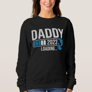 Daddy 2023 Loading Soon To Be Father Expects Baby Sweatshirt