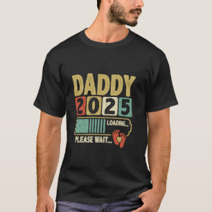 Daddy 2025 Loading, Baby Announcement, Expecting D T-Shirt