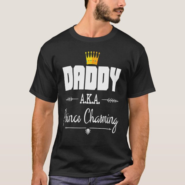 Daddy Aka Prince Charming  Fathers Day Birthday T-Shirt (Front)