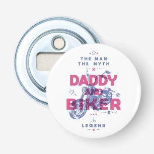 Daddy and biker the man the myth the legend bottle opener