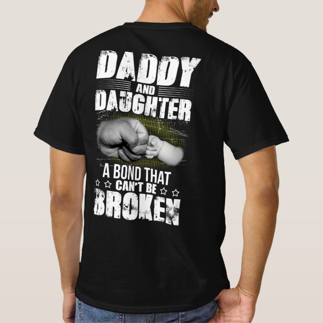 Daddy And Daughter A Bond That Can't Be Broken T-Shirt (Back)