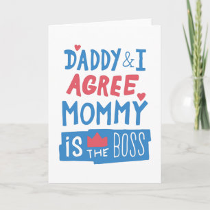 Daddy and I agree Mummy is the boss Card