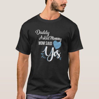 Daddy Asked And Mummy Said Yes Kids Matching Engag T-Shirt