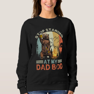 Daddy Bear Drink Beer - Stop Staring At My - Dad B Sweatshirt