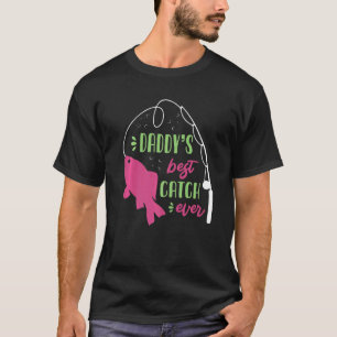 Daddy Best Catch Ever Fishing  1 T-Shirt