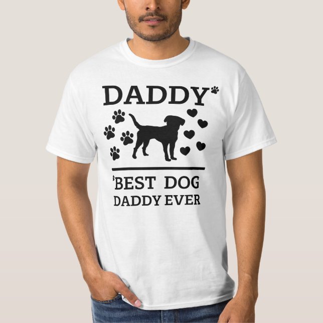 Daddy - Best Dog Daddy ever black Text ! T-Shirt (Front)