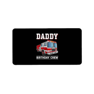 Daddy Birthday Crew Fire Truck Themed Family Match Label