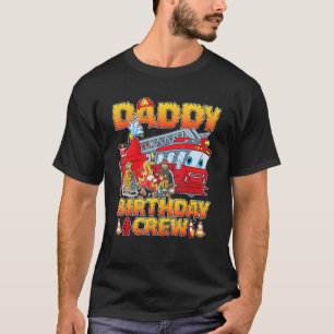 Daddy Birthday Crew Firefighter Fire Truck Birthda T-Shirt
