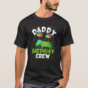 Daddy Birthday Crew Matching Garbage Truck Theme P T-Shirt