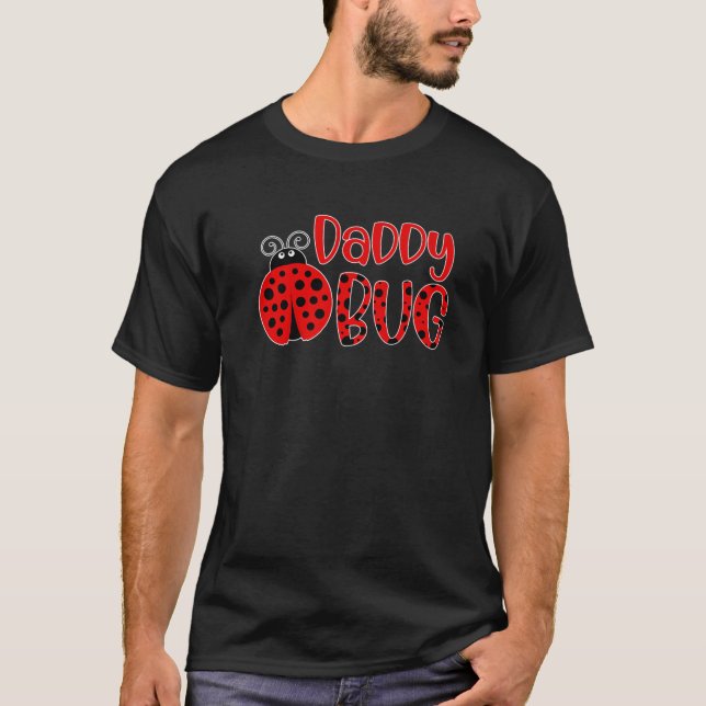 Daddy Bug For Ladybug Dad Father Ladybug Lover T-Shirt (Front)