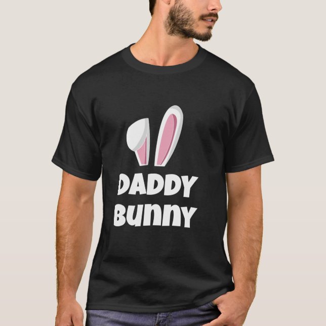 Daddy Bunny Easter Egg Hunt Matching Family Outfit T-Shirt (Front)