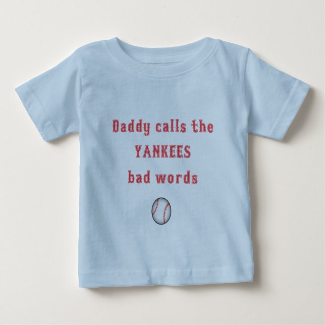 daddy calls the yanks bad words baby T-Shirt (Front)