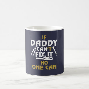 DADDY CAN FIX IT! COFFEE MUG