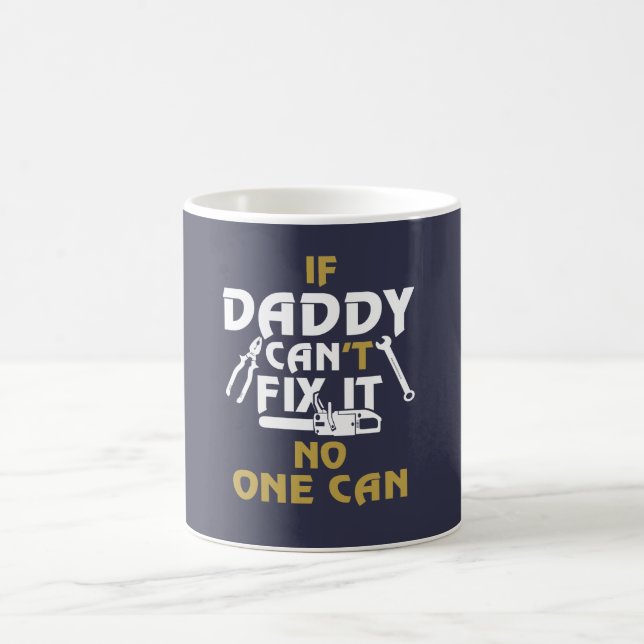 DADDY CAN FIX IT! COFFEE MUG (Center)