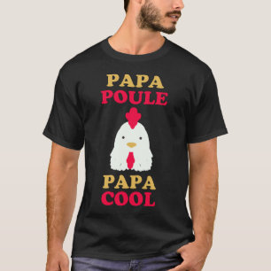 Daddy chicken - cool daddy T-Shirt