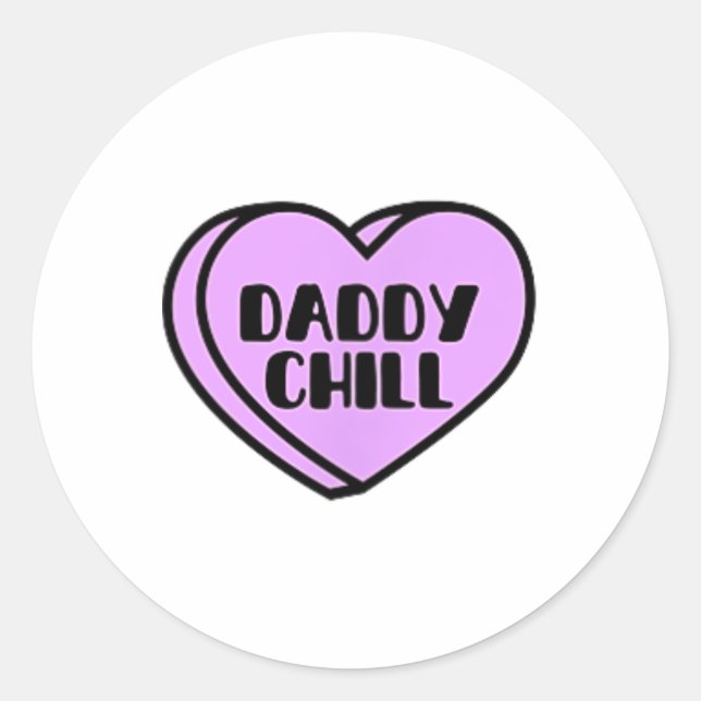 Daddy Chill Funny Meme Quote Valentine Heart Candy Classic Round Sticker (Front)