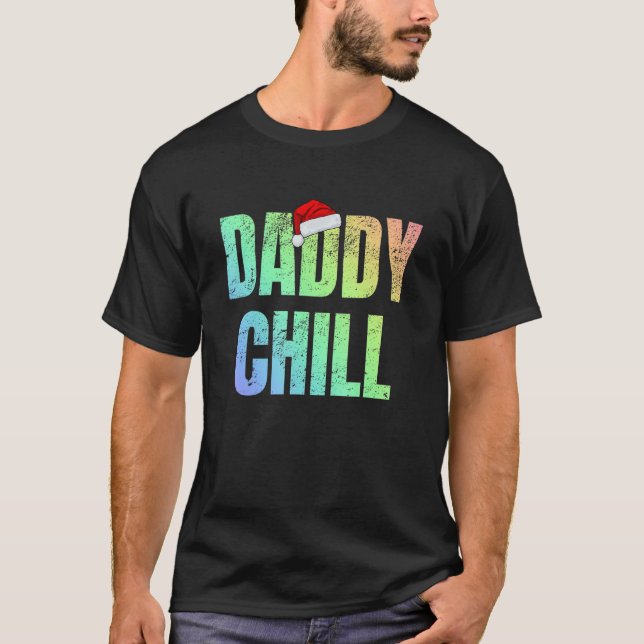 Daddy Chill Funny Viral Tik Trending Meme Distress T-Shirt (Front)