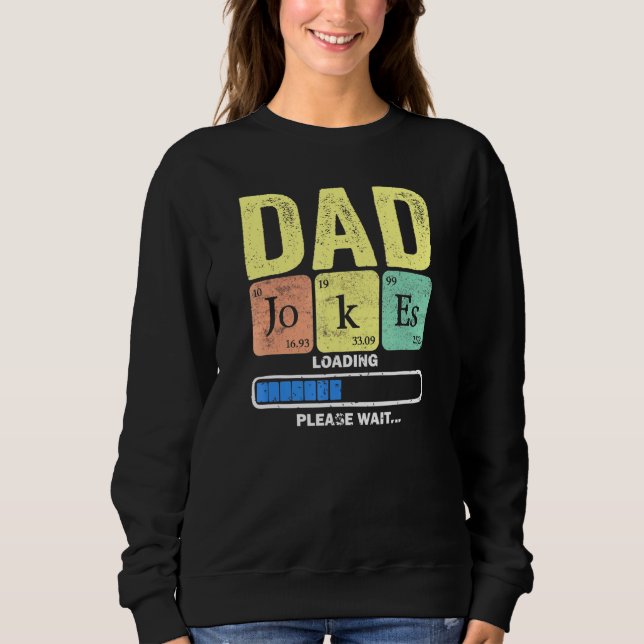 Daddy Dad Jokes Loading Periodically  2 Sweatshirt (Front)