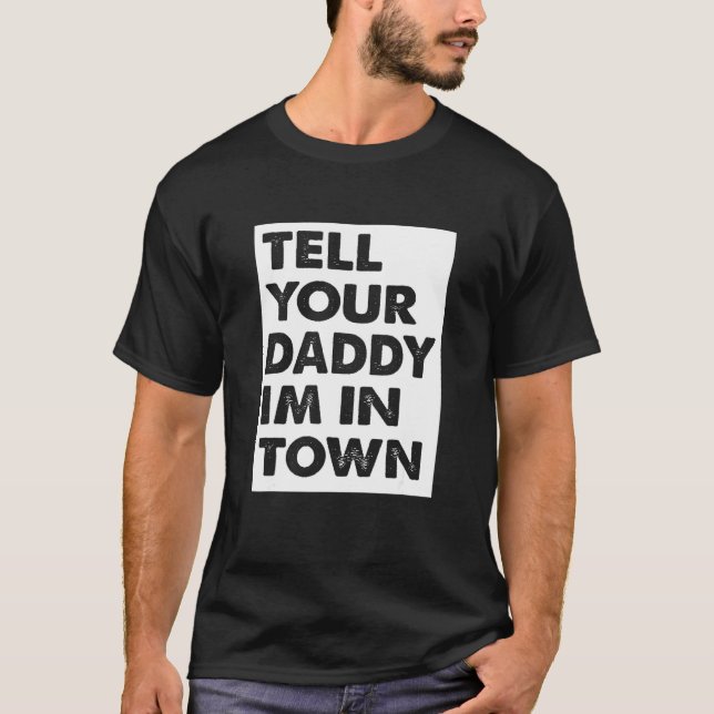 Daddy Dad Single Rural Townie Player Dating Hookup T-Shirt (Front)