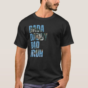 Daddy Dadda Dad Bruh And Fishing T-Shirt