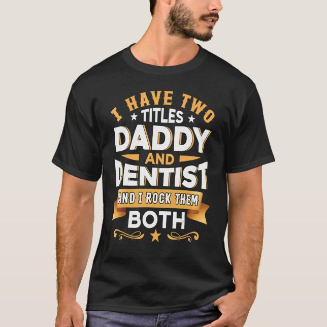 Daddy Dentist Dentistry Dentist Dental Assistant D T-Shirt (Front)